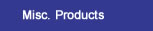 Miscellaneous Products